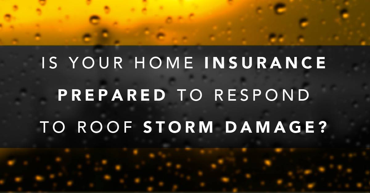 Is Your Home Insurance Prepared to Respond to Roof Storm Damage?