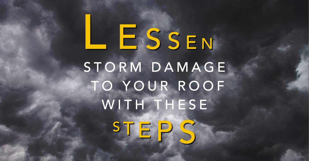 Lessen Storm Damage to Your Roof with These Steps