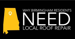 Why Birmingham Residents Need Local Roof Repair
