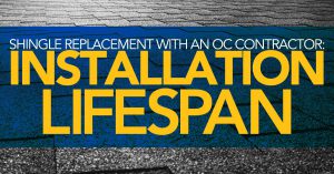 Shingle Replacement with an OC contractor: Installation and lifespan