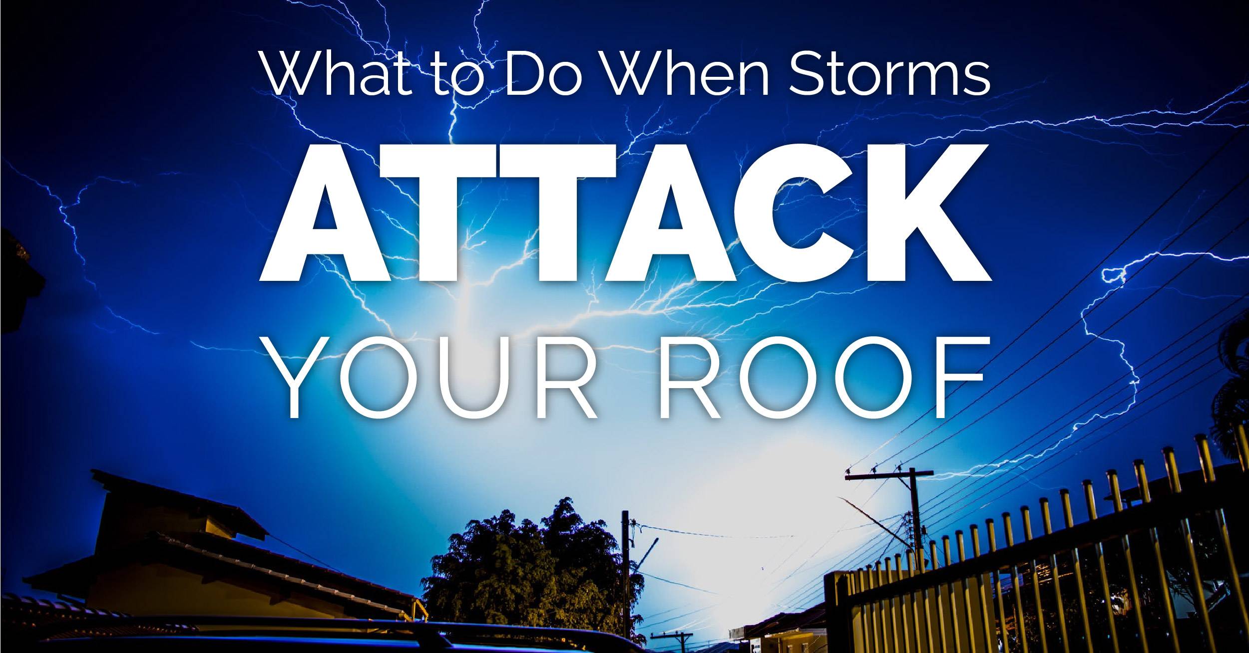 What To Do When Storms Attack Your Roof