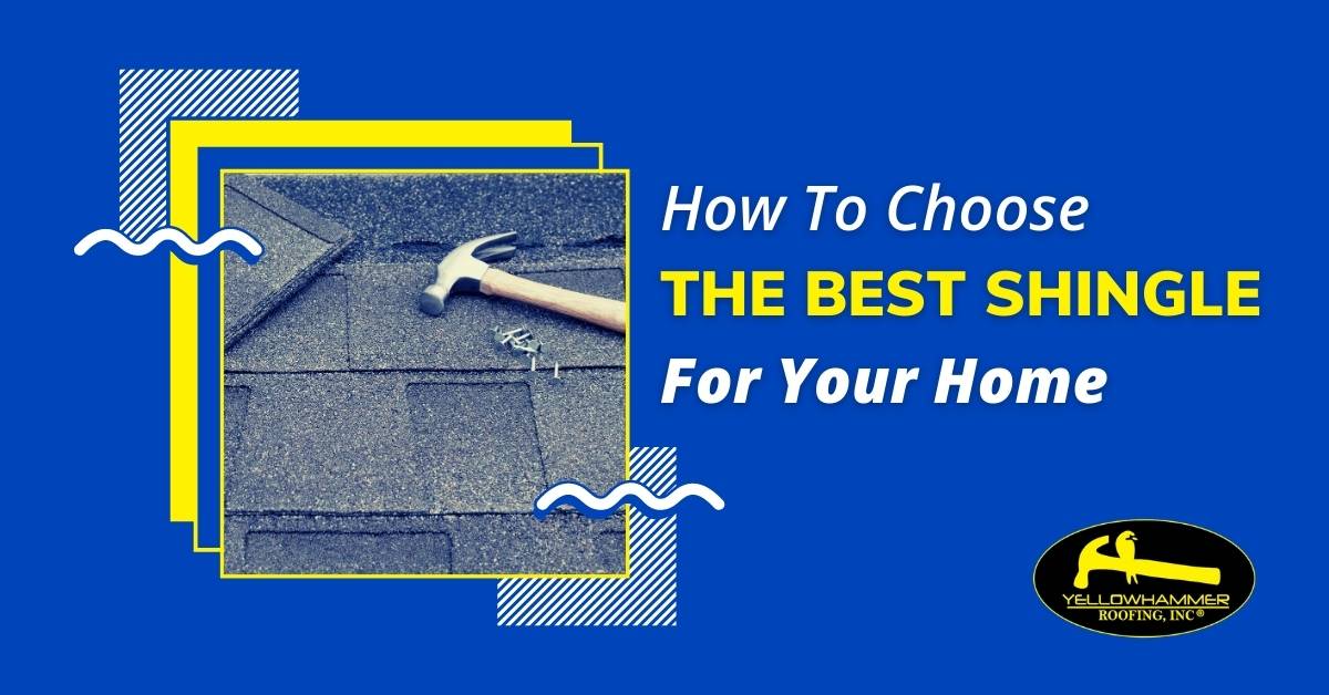 How To Choose The Best Shingle For Your Home