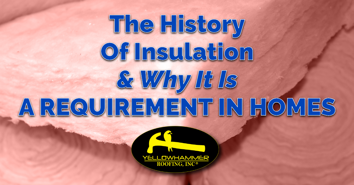 graphic with the quote "The History Of Insulation & Why It Is A Requirement In Homes"