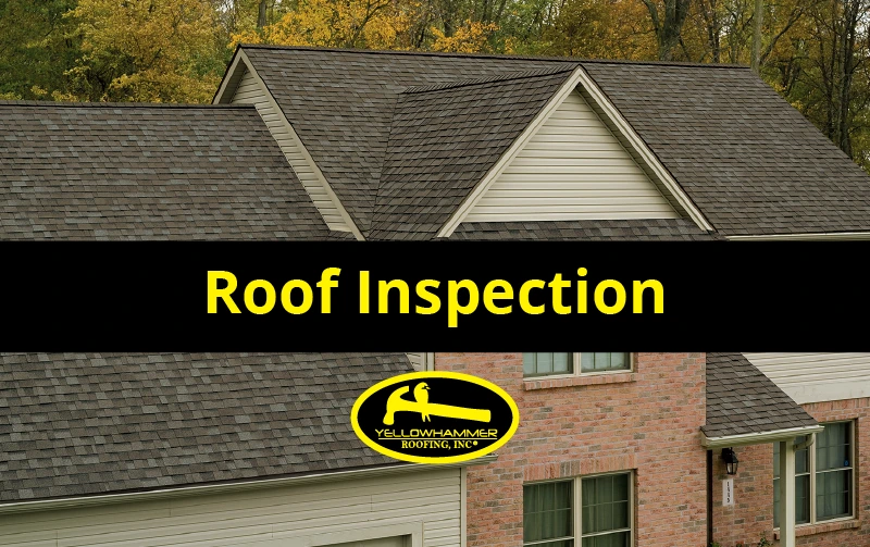 Roof Inspections by Yellowhammer Roofing
