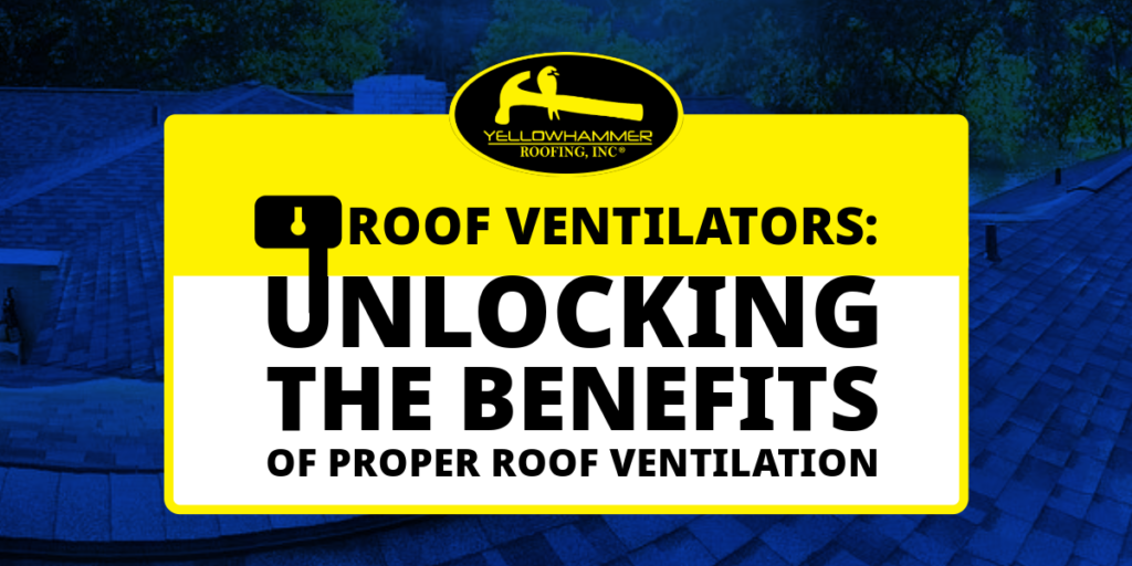 Roof Ventilators: Unlocking the Benefits of Proper Roof Ventilation